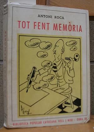Seller image for TOT FENT MEMORIA. Records del dibuixant caricaturista barcelon Antoni Roca for sale by LLIBRES del SENDERI