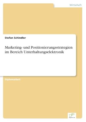 Image du vendeur pour Marketing- und Positionierungsstrategien im Bereich Unterhaltungselektronik mis en vente par AHA-BUCH GmbH