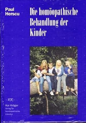 Die homöopathische Behandlung der Kinder. Konstitutionstypen der Kinder. Mit einem Vorwort von Ge...