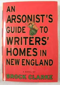 Bild des Verkufers fr An Arsonist's Guide to Writer's Homes in New England, A Novel zum Verkauf von Resource Books, LLC