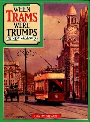 When Trams Were Trumps in New Zealand : An Illustrated History