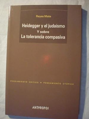 Heidegger y el judaísmo. Y sobre "La tolerancia compasiva"