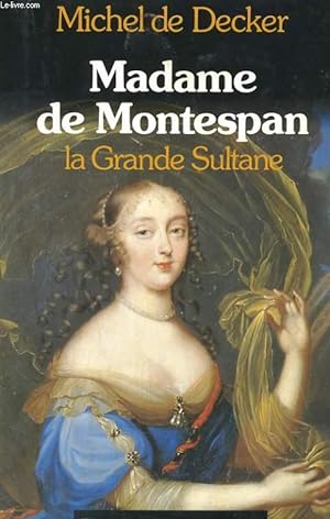 Seller image for MADAME DE MONTESPAN LA GRANDE SULTANE for sale by Le-Livre