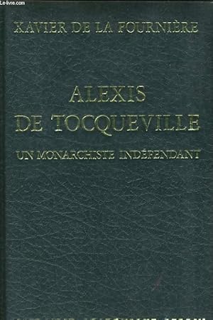 Bild des Verkufers fr ALEXIS DE TOCQUEVILLE, UN MONARCHISTE INDEPENDANT zum Verkauf von Le-Livre