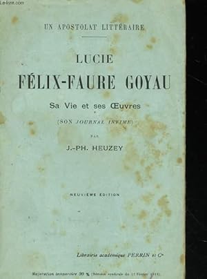 Seller image for LUCIE FELIX-FAURE GOYAU, SA VIE ET SES OEUVRES (SON JOURNAL INTIME) for sale by Le-Livre