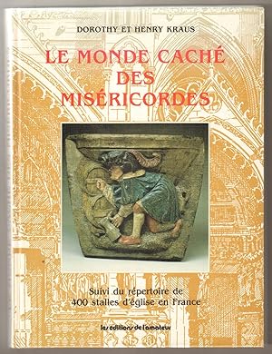 Bild des Verkufers fr Le monde cache des misericordes. Suivi du repertoire de 400 stalles d`eglise en France zum Verkauf von Antiquariat Neue Kritik