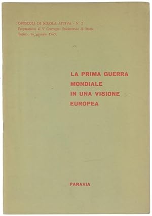 Seller image for LA PRIMA GUERRA MONDIALE IN UNA VISIONE EUROPEA. Opuscoli di Scuola Attiva N.2.: for sale by Bergoglio Libri d'Epoca