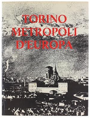 Immagine del venditore per TORINO METROPOLI D'EUROPA.: venduto da Bergoglio Libri d'Epoca