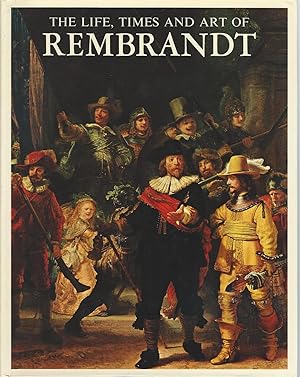 The Life, Times and Art of Rembrandt