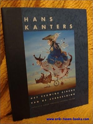 Bild des Verkufers fr Hans Kanters. Het eeuwige circus van de verbeelding zum Verkauf von BOOKSELLER  -  ERIK TONEN  BOOKS