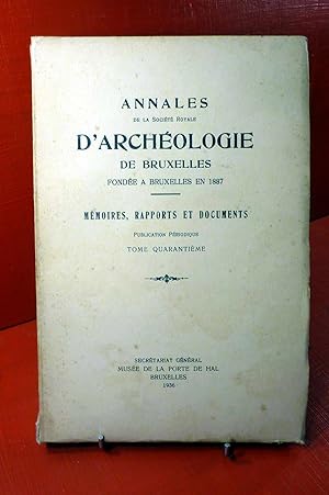 Annales de la Société Royale d'Archéologie de Bruxelles : mémoires, rapports et documents, tome 40.