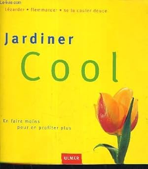 Seller image for JARDINER COOL EN FAIRE MOINS POUR EN PROFITER PLUS. for sale by Le-Livre