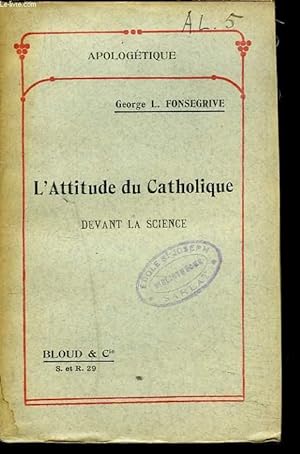 Image du vendeur pour L'ATTITUDE DU CATHOLIQUE DEVANT LA SCIENCE mis en vente par Le-Livre