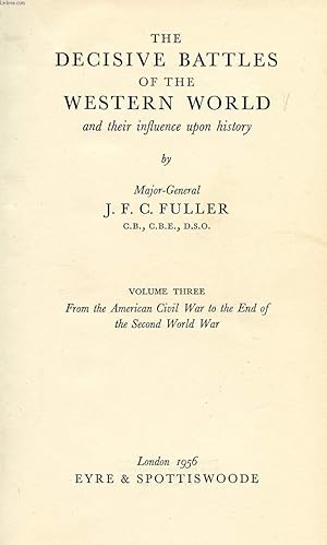 Bild des Verkufers fr THE DECISIVE BATTLES OF THE WESTERN WORLD, AND THEIR INFLUENCE UPON HISTORY, VOL. III, FROM THE AMERICAN CIVIL WAR TO THE END OF THE SECOND WORLD WAR zum Verkauf von Le-Livre