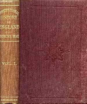 Bild des Verkufers fr THE CONSTITUTIONAL HISTORY OF ENGLAND, SINCE THE ACCESSION OF GEORGE THE THIRD, 1760-1860, VOL. I zum Verkauf von Le-Livre