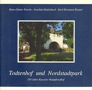 Bild des Verkufers fr Todtenhof und Nordstadtpark. 150 Jahre Kasseler Hauptfriedhof. zum Verkauf von Versandantiquariat Boller