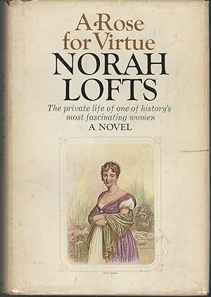 Seller image for A Rose for Virtue: the Very Private Life of Hortense, Stepdaughter of Napoleon I, Mother of Napoleon III ( for sale by Dorley House Books, Inc.