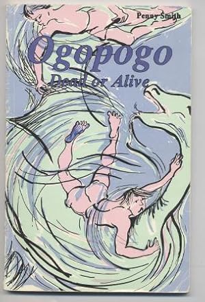 Ogopogo Dead or Alive [Wanted: Ogopogo the Lake Monster, Dead or Alive]