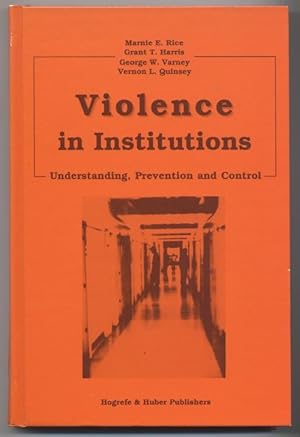 Violence in Institutions: Understanding, Prevention, and Control