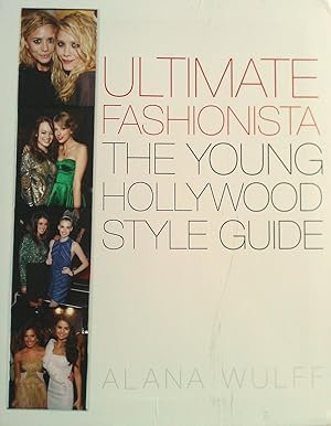 Ultimate Fashionista. The Young Hollywood Style Guide.