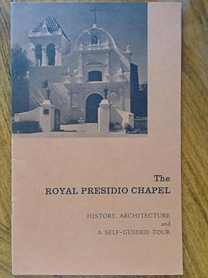Seller image for The Royal Presidio Chapel. History, Architecture and a Self-Guided Tour for sale by Epilonian Books