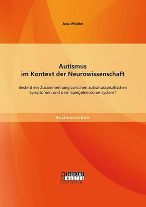 Seller image for Autismus im Kontext der Neurowissenschaft: Besteht ein Zusammenhang zwischen autismusspezifischen Symptomen und dem Spiegelneuronensystem? for sale by AHA-BUCH GmbH