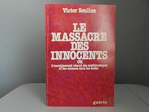 Le Massacre des Innocents, ou, L'enseignement Rénové des Mathématiques et des sciences dans les é...