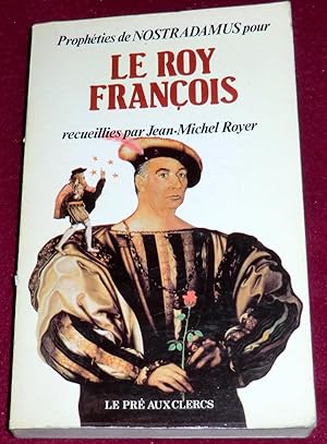 Seller image for Prophties de Nostradamus pour LE ROY FRANCOIS for sale by LE BOUQUINISTE