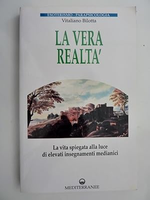 "Esoterismo - Parapsicologia LA VERA REALTA'. La vita spiegata alla luce di elevati insegnamenti ...