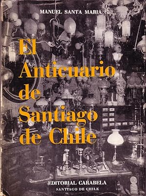 Bild des Verkufers fr El Anticuario De Santiago De Chile zum Verkauf von La Bodega Literaria