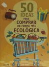 50 IDEAS PARA COMPRAR DE FORMA MÁS ECOLÓGICA