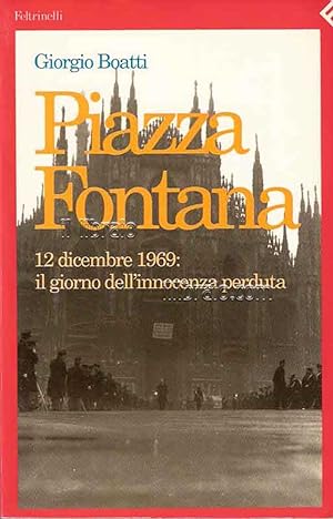 Piazza Fontana. 12 dicembre 1969: il giorno dell'innocenza perduta