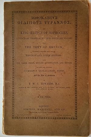 Seller image for Oedipus Tyrannos | The King Oedipus of Sophocles Literally Translated into English Prose from the Text of Brunck.with The Greek Order, English Accentuation and Metres.Numerous Explanatory Notes for sale by *bibliosophy*