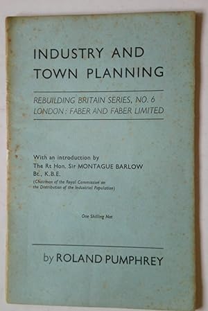 Industry and Town Planning (Rebuilding Britain Series. no. 6.)