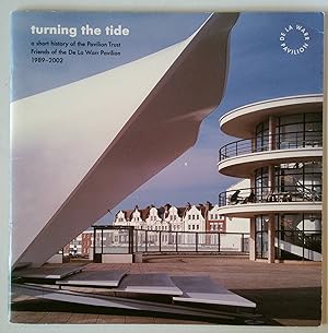 Bild des Verkufers fr Turning the tide: A short history of the Pavilion Trust, Friends of the De La Warr Pavilion, 1989-2002 zum Verkauf von *bibliosophy*