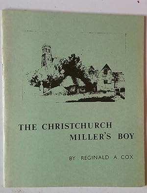 Immagine del venditore per The Christchurch Miller's Boy [Pamphlet] by Reginald A Cox venduto da *bibliosophy*