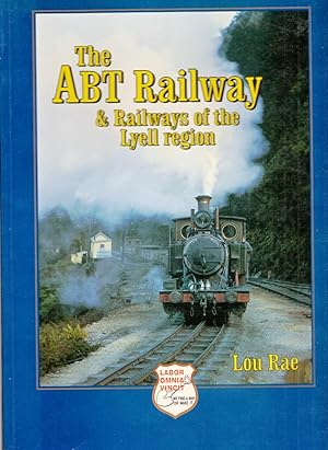 The ABT Railway & Railways of the Lyell Region