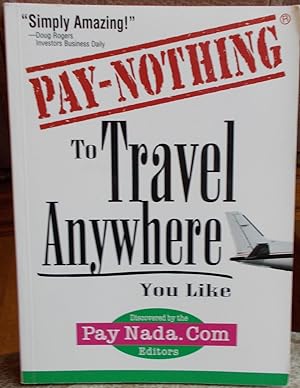 Seller image for Pay-Nothing to Travel Anywhere You Like for sale by Faith In Print