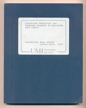 Imagen del vendedor de Ecological Energetics and Foraging Behavior of Wintering Bald Eagles: A dissertation submitted in partial fulfillment of the requirements for the degree of Doctor of Philosophy in Biology Ecology, Utah State University, Logan, Utah, 1981 a la venta por Ken Sanders Rare Books, ABAA