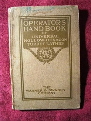 Seller image for Operator's Book: Explaining the Operation and Adjustment of the Universal Hollow-Hexagon Turret-Lathes With Illustrations, Charts and Working-Diagrams for sale by My November Guest Books