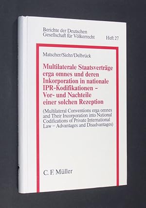 Seller image for Multilaterale Staatsvertrge erga omnes und deren Inkorporation in nationale IPR-Kodifikationen - Vor- und Nachteile einer solchen Rezeption. [Von Franz Matscher, Kurt Siehr und Jost Delbrck]. (= Berichte der Deutschen Gesellschaft fr Vlkerrecht. Heft 27. 19. Tagung in Berlin vom 21. bis 23. Mrz 1985). for sale by Antiquariat Kretzer