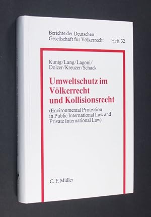 Bild des Verkufers fr Umweltschutz im Vlkerrecht und Kollisionsrecht. [Von Rudolf Dolzer, Karl Kreuzer, Philip Kunig, Rainer Lagoni, Winfried Lang und Haimo Schack. (= Berichte der Deutschen Gesellschaft fr Vlkerrecht. Heft 32. 22. Tagung in Trier vom 10. bis 13.April 1991). zum Verkauf von Antiquariat Kretzer