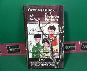 Seller image for Groes Glck mit kleinen Finken. Ein frhlicher Roman for sale by Antiquariat Deinbacher