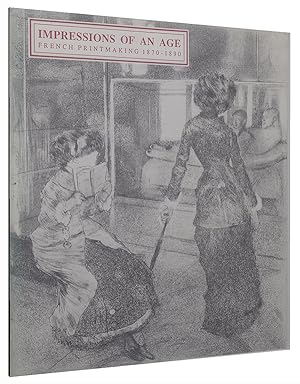 Image du vendeur pour Impressions of an Age: French Printmaking 1870-1890 mis en vente par Diatrope Books