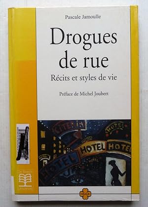 DROGUES DE RUE. Récits Et Styles De Vie