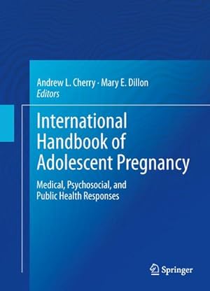 Bild des Verkufers fr International Handbook of Adolescent Pregnancy : Medical, Psychosocial, and Public Health Responses zum Verkauf von AHA-BUCH GmbH