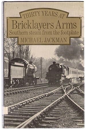 Immagine del venditore per Thirty Years at Bricklayers Arms : Southern Steam from the Footplate venduto da Michael Moons Bookshop, PBFA