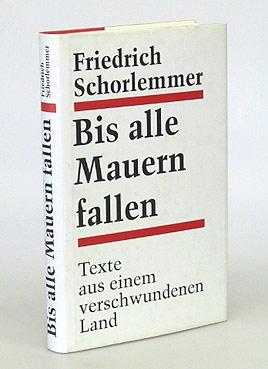 Seller image for Bis alle Mauern fallen. Texte aus einem verschwundenen Land. for sale by Antiquariat An der Rott Oswald Eigl