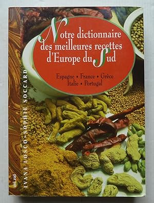 Bild des Verkufers fr Notre Dictionnaire Des Meilleures Recettes D'europe Du Sud Espagne-France-Grce-Italie-Portugal zum Verkauf von Librairie Thot