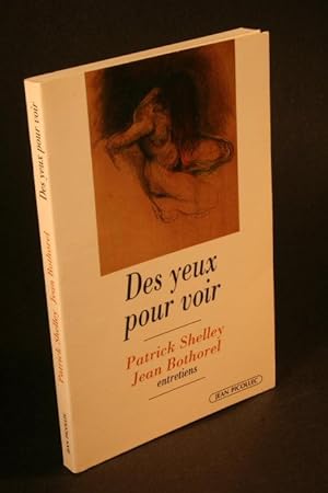 Bild des Verkufers fr Des yeux pour voir : entretiens avec Patrick Shelley. zum Verkauf von Steven Wolfe Books